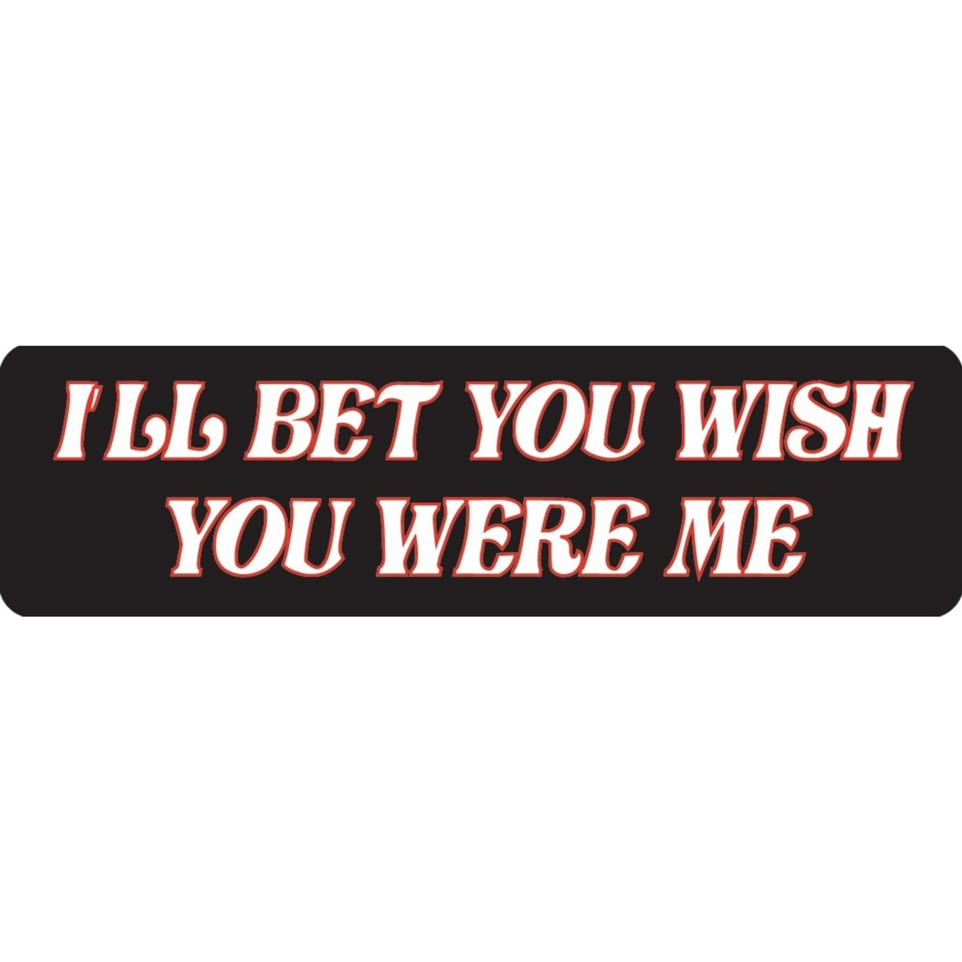 I'll bet you wish you were me vinyl motorcycle helmet sticker - funny biker decal