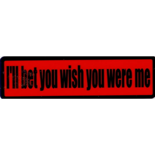 I'll bet you wish you were me vinyl motorcycle helmet stickers - funny biker decal
