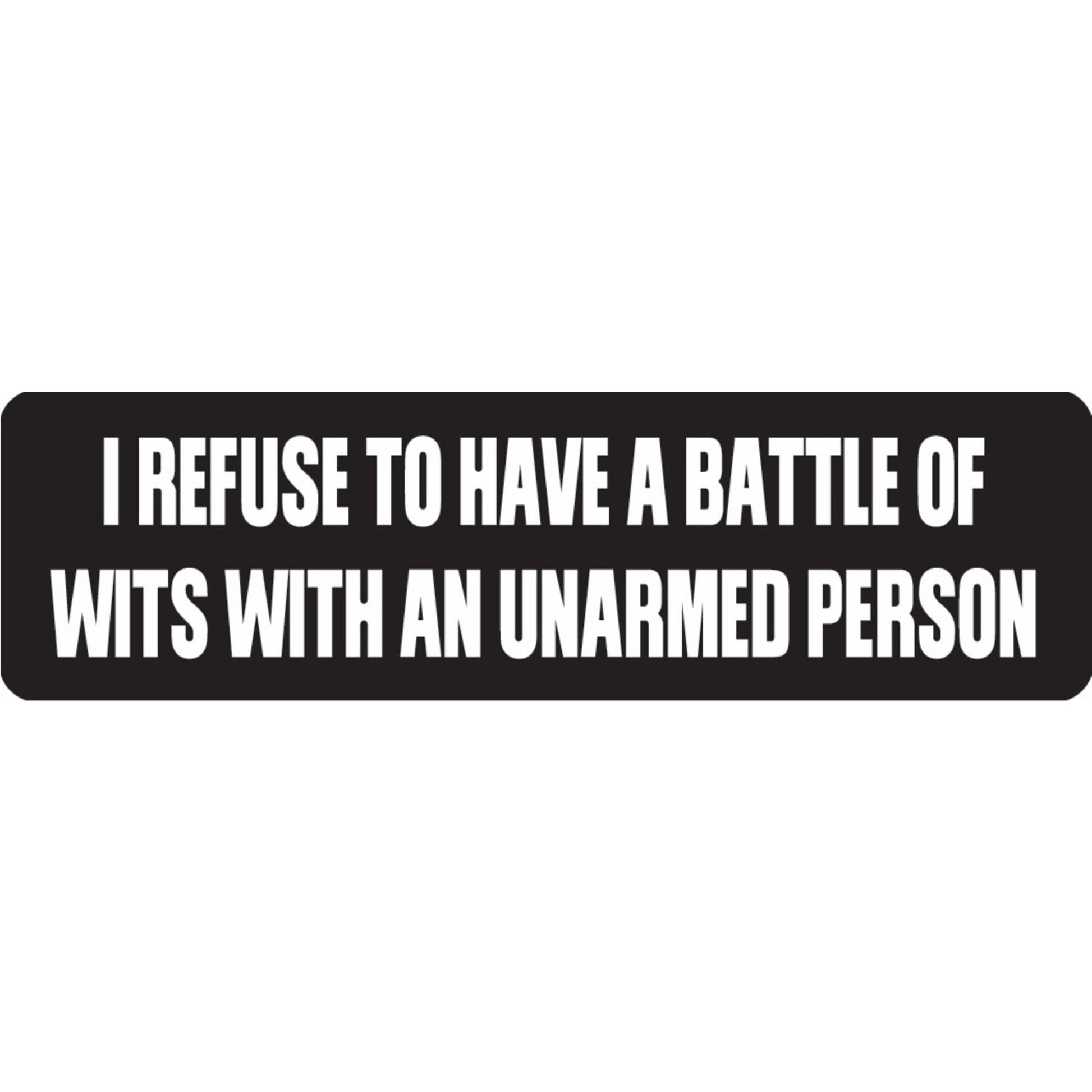 I refuse to have a battle of wits with an unarmed person vinyl motorcycle helmet sticker - funny biker decal