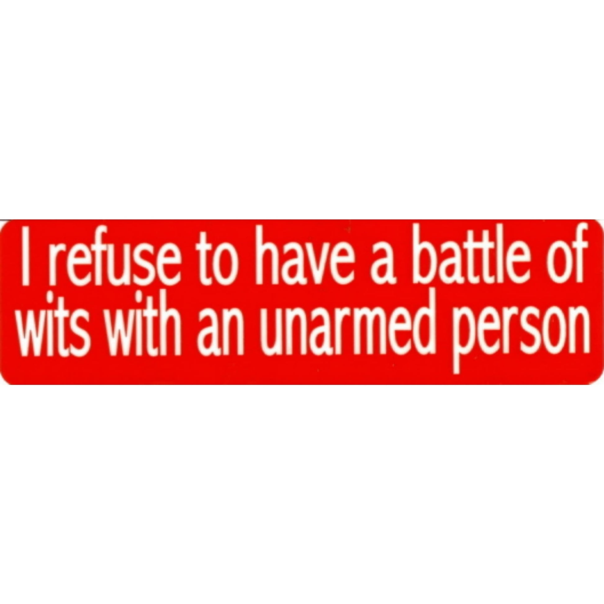 I refuse to have a battle of wits with an unarmed person vinyl motorcycle helmet stickers - funny biker decal