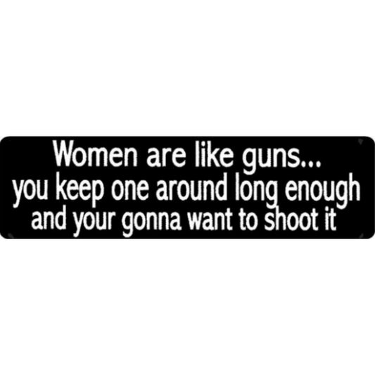 Women are like guns you keep one around long enough and you're gonna want to shoot it vinyl motorcycle helmet stickers - funny biker decal