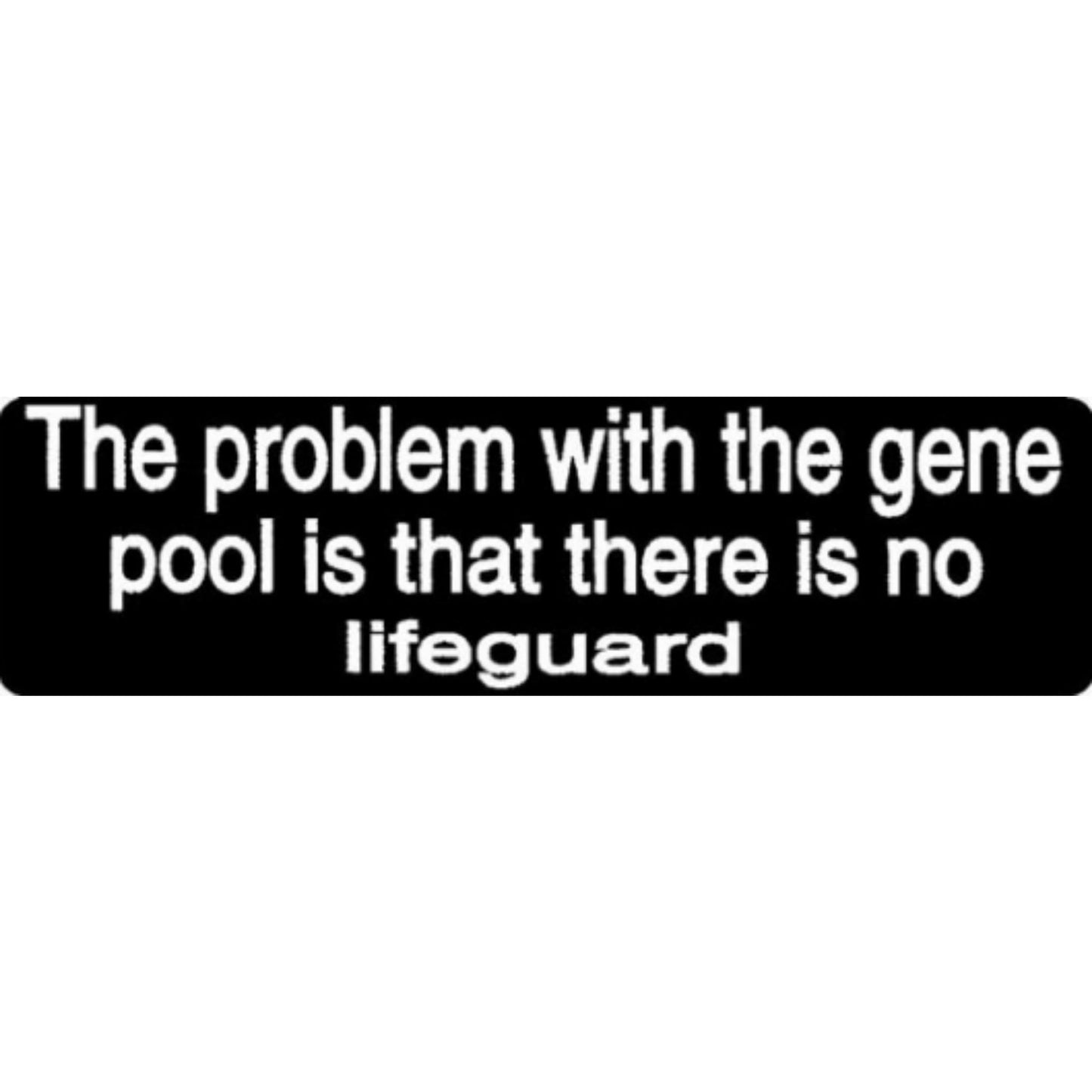 The problem with the gene pool is there's no lifeguard vinyl motorcycle helmet stickers - funny biker decal