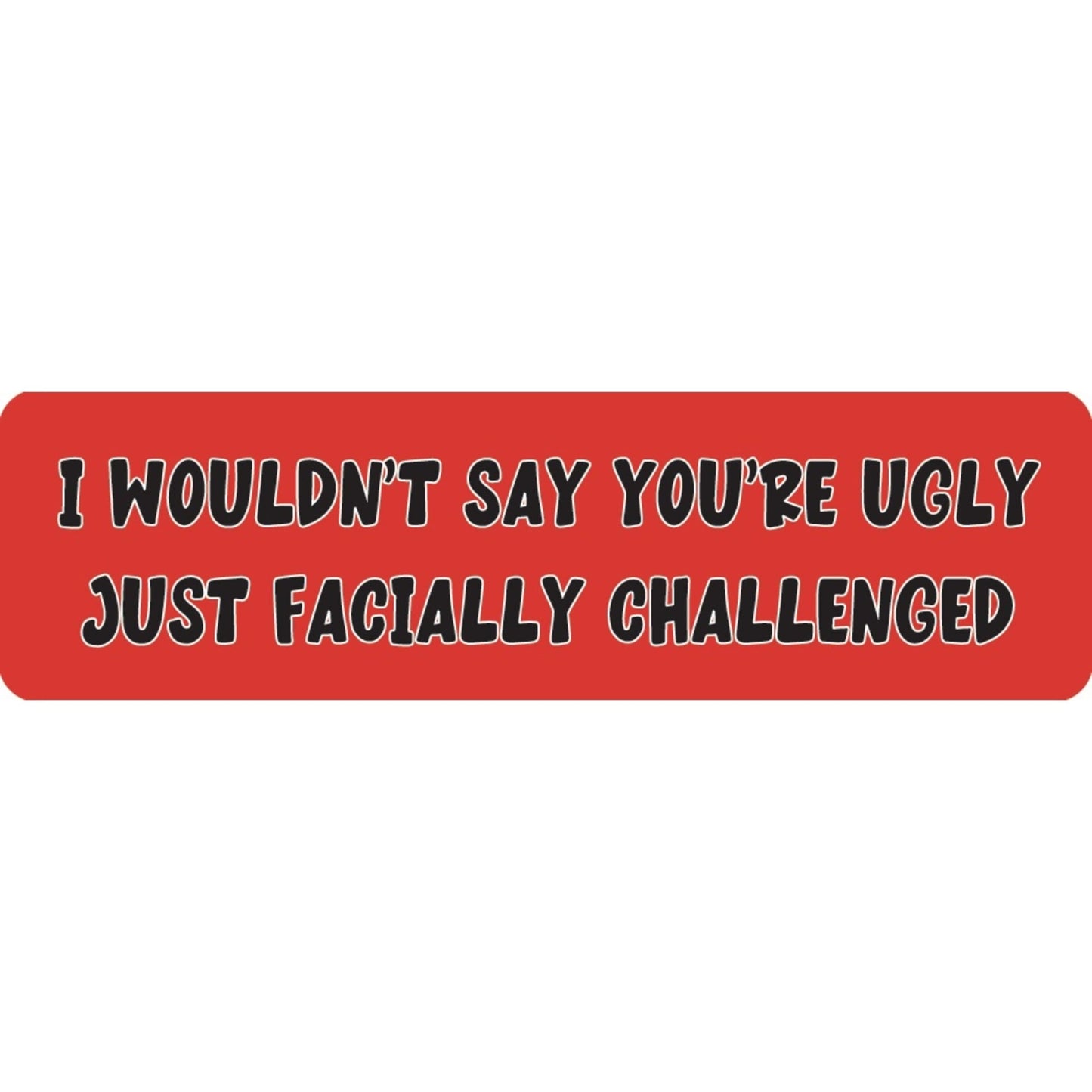 I wouldn't say you're ugly just facially challenged vinyl motorcycle helmet sticker - funny biker decal