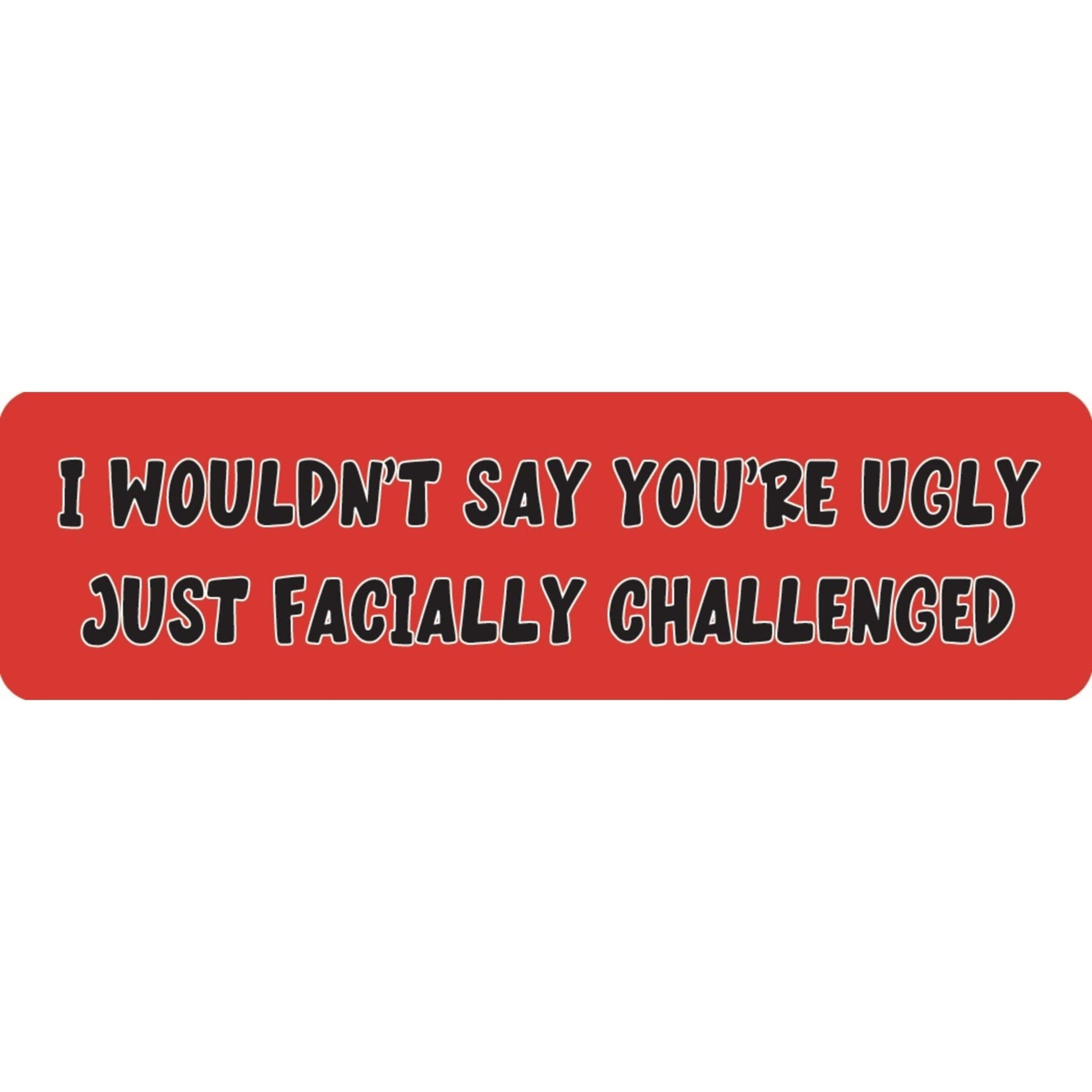 I wouldn't say you're ugly just facially challenged vinyl motorcycle helmet sticker - funny biker decal