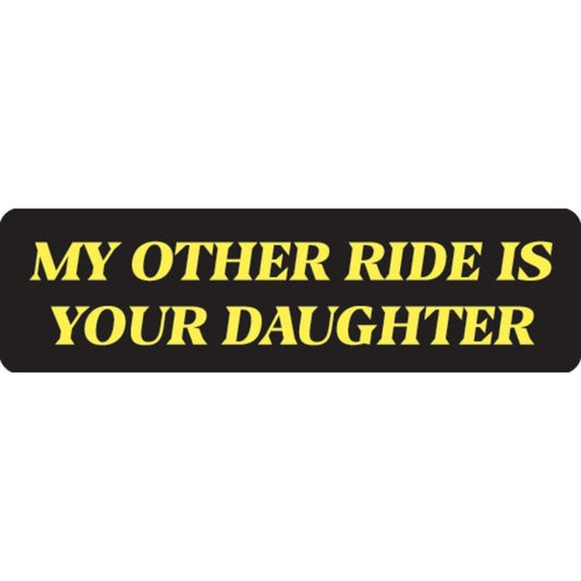 My other ride is your daughter vinyl motorcycle helmet sticker - funny biker decal