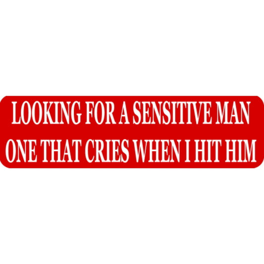 Looking for a sensitive man one that cries when I smack him vinyl motorcycle helmet stickers - funny biker decal