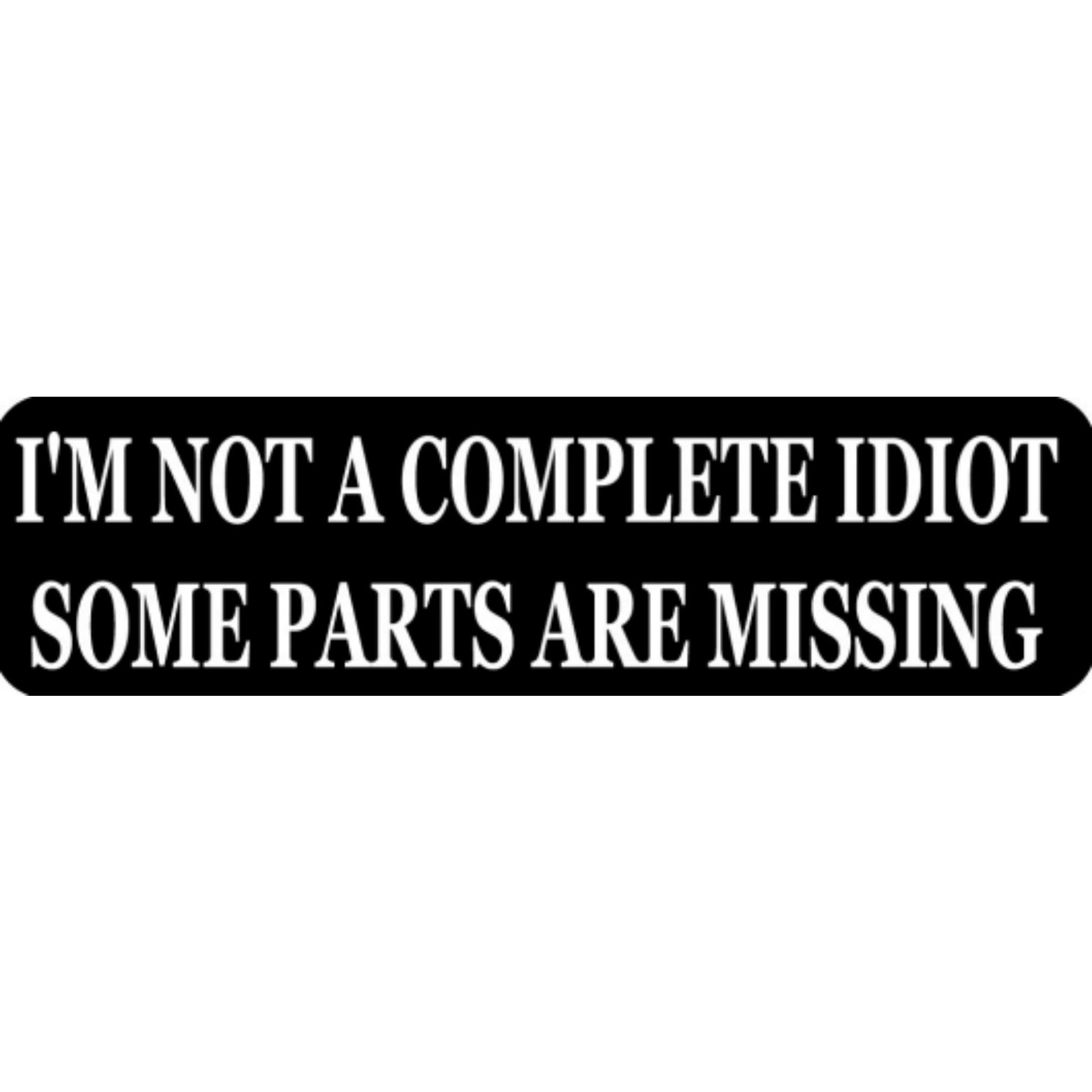 I'm not a complete idiot some parts are missing vinyl motorcycle helmet stickers - funny biker decal