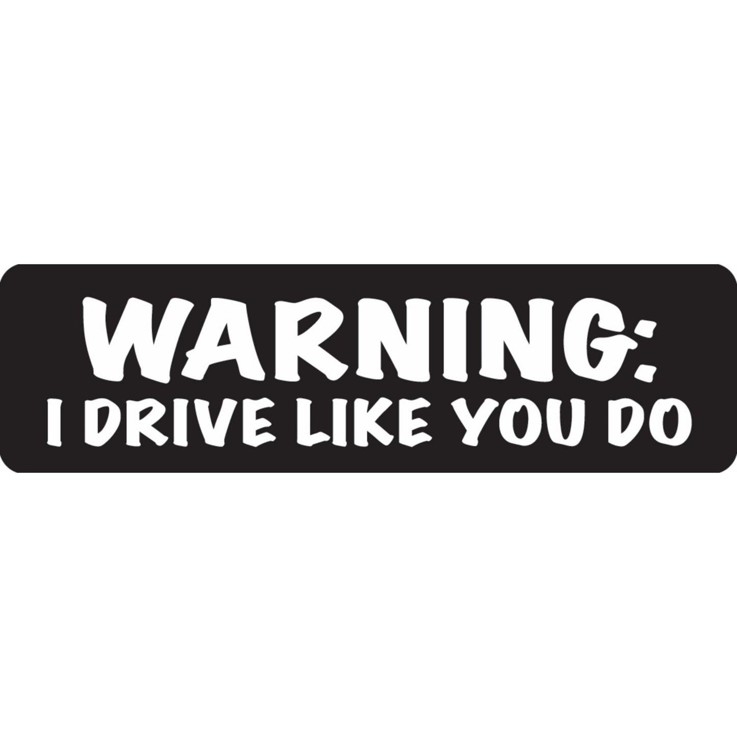 Warning I drive like you do vinyl motorcycle helmet sticker - funny biker decal