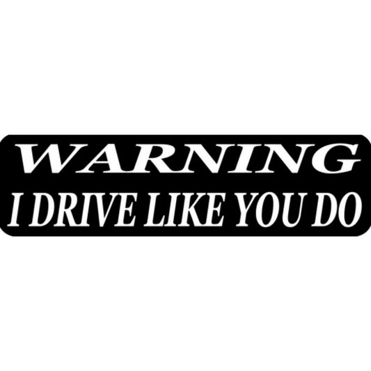 Warning I drive like you do vinyl motorcycle helmet stickers - funny biker decal