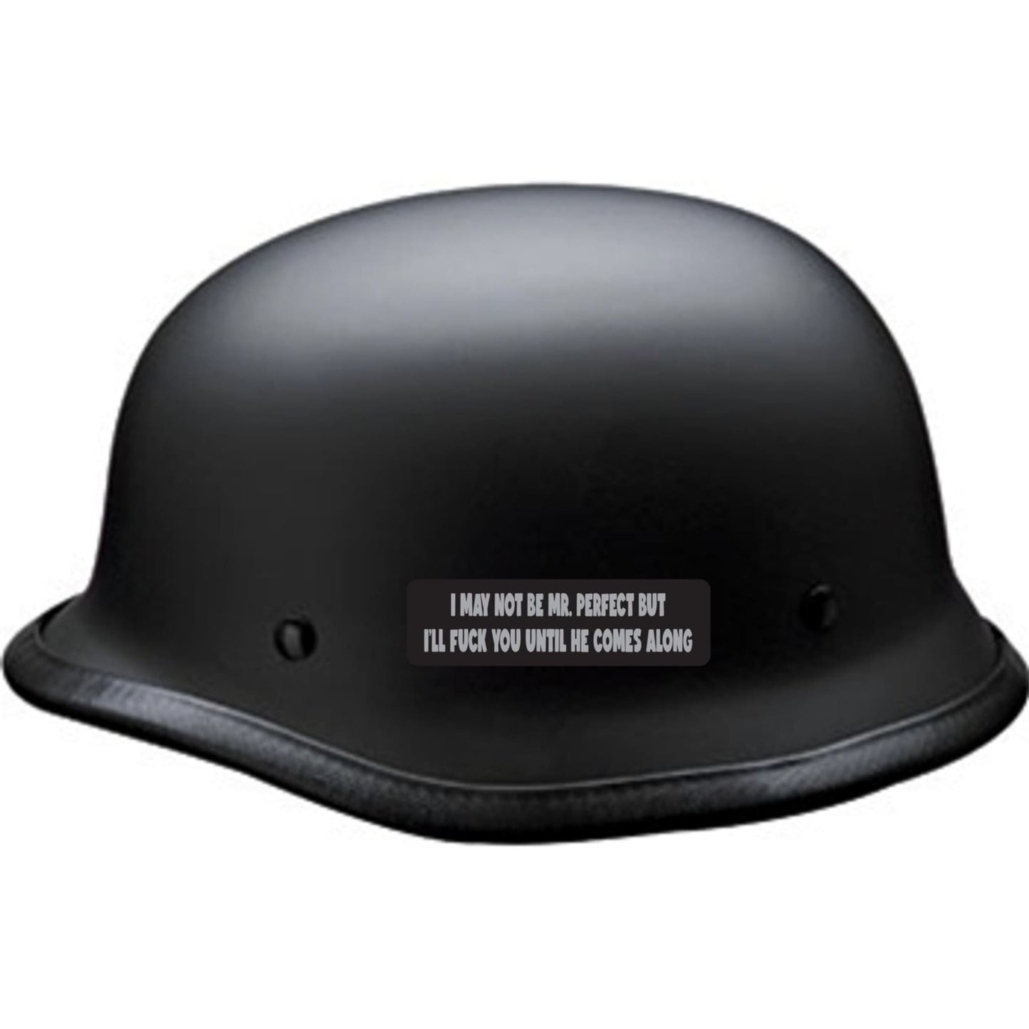 I may not be Mr. perfect but I'll fuck you until he comes along vinyl motorcycle helmet sticker on a helmet - bold biker decal