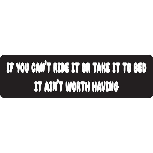 If you can't ride it or take it to bed it ain't worth having vinyl motorcycle helmet sticker - biker decal