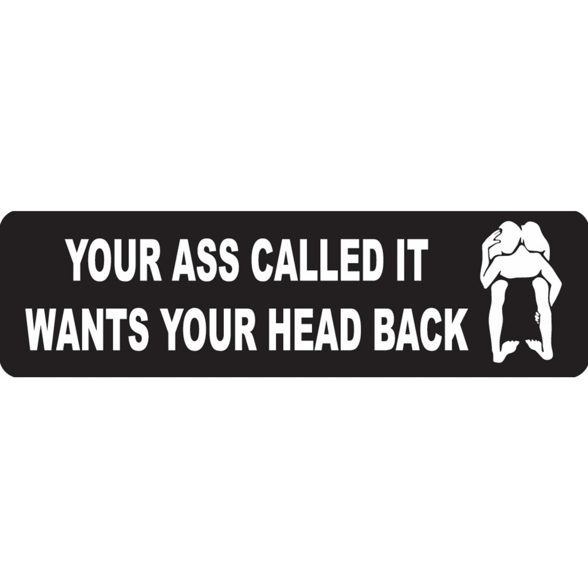 Your ass called it wants your head back vinyl motorcycle helmet sticker - funny biker decal