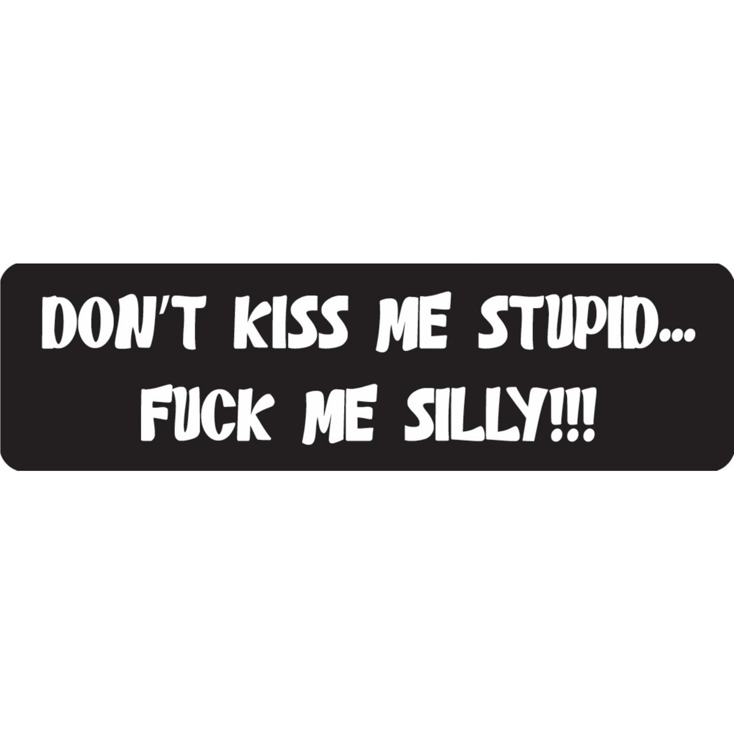 Don't kiss me stupid fuck me silly vinyl motorcycle helmet sticker - bold biker decal