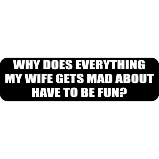 Why does everything my old lady gets mad about have to be fun vinyl motorcycle helmet stickers - funny biker decal