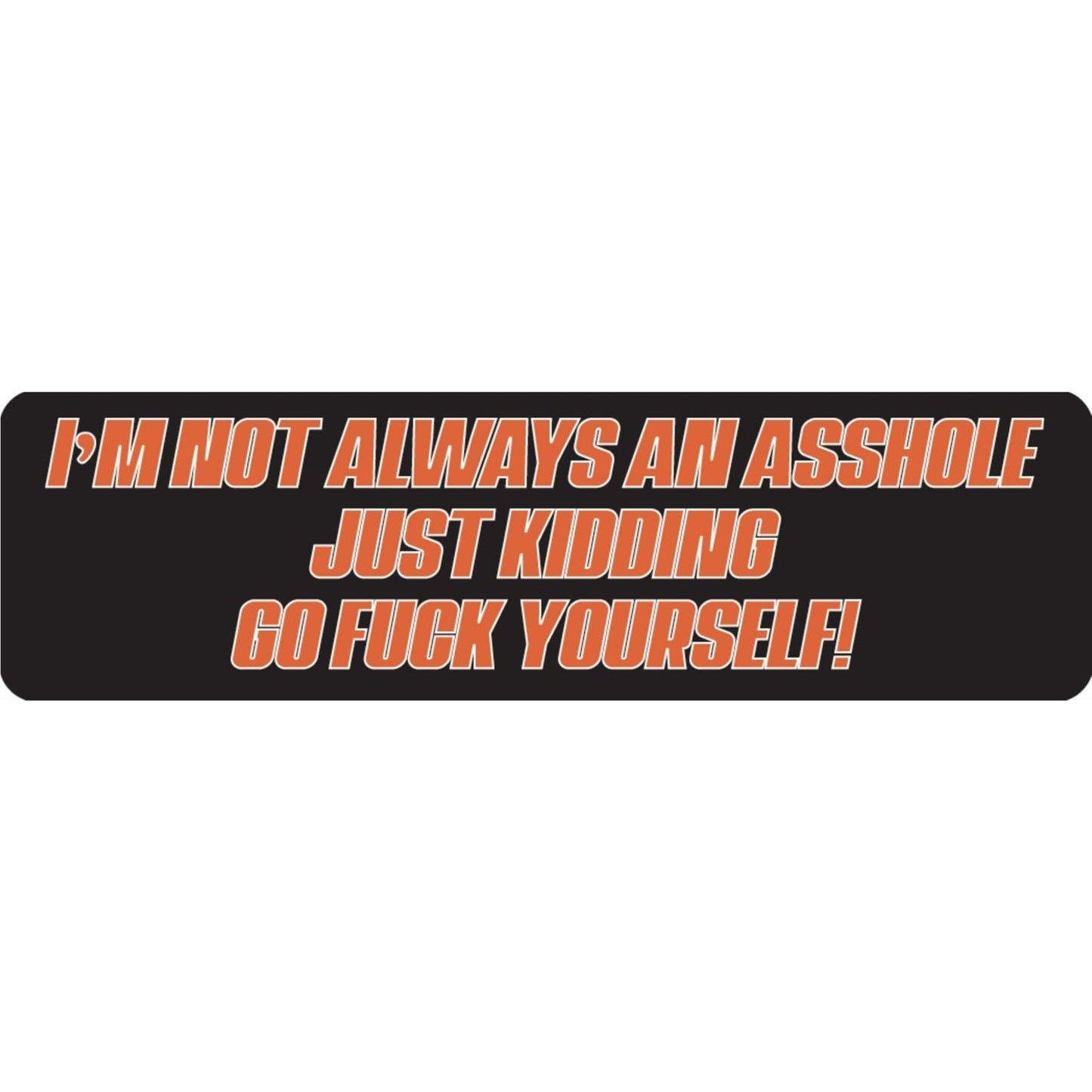 I'm not always an asshole just kidding go fuck yourself vinyl motorcycle helmet sticker - bold biker decal