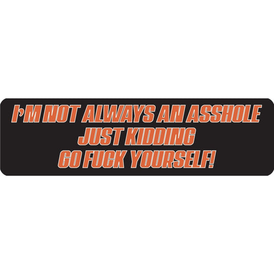 I'm not always an asshole just kidding go fuck yourself vinyl motorcycle helmet sticker - bold biker decal