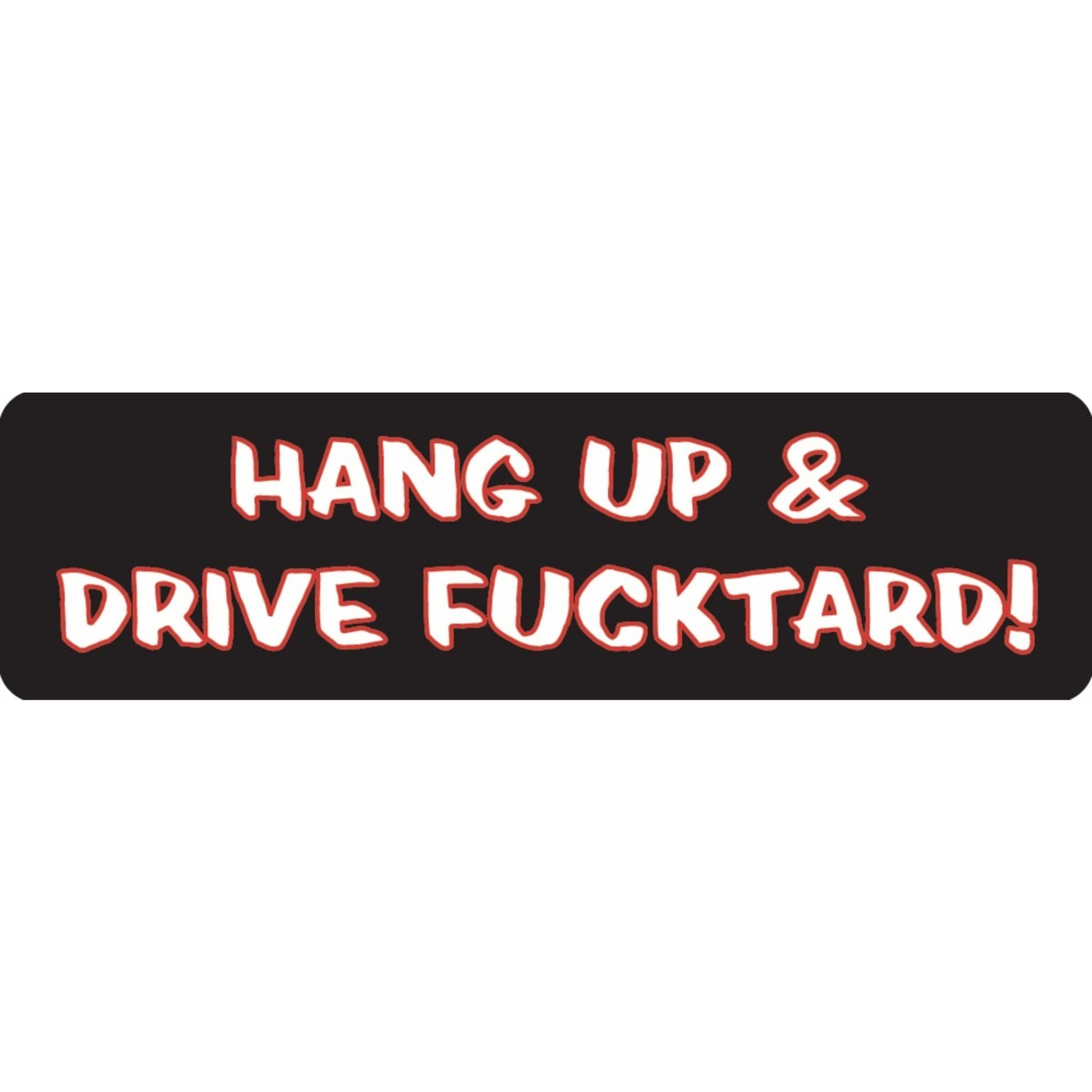 Hang up and drive fucktard vinyl motorcycle helmet sticker - funny biker decal