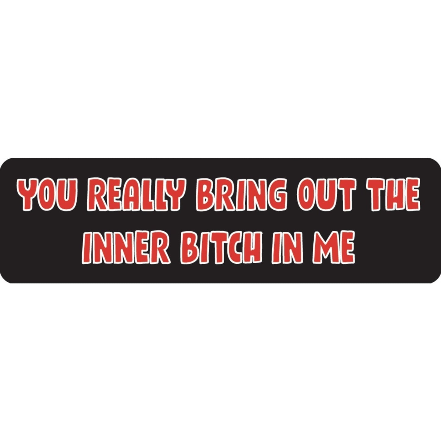You really bring out the inner bitch in me vinyl motorcycle helmet sticker - funny biker decal