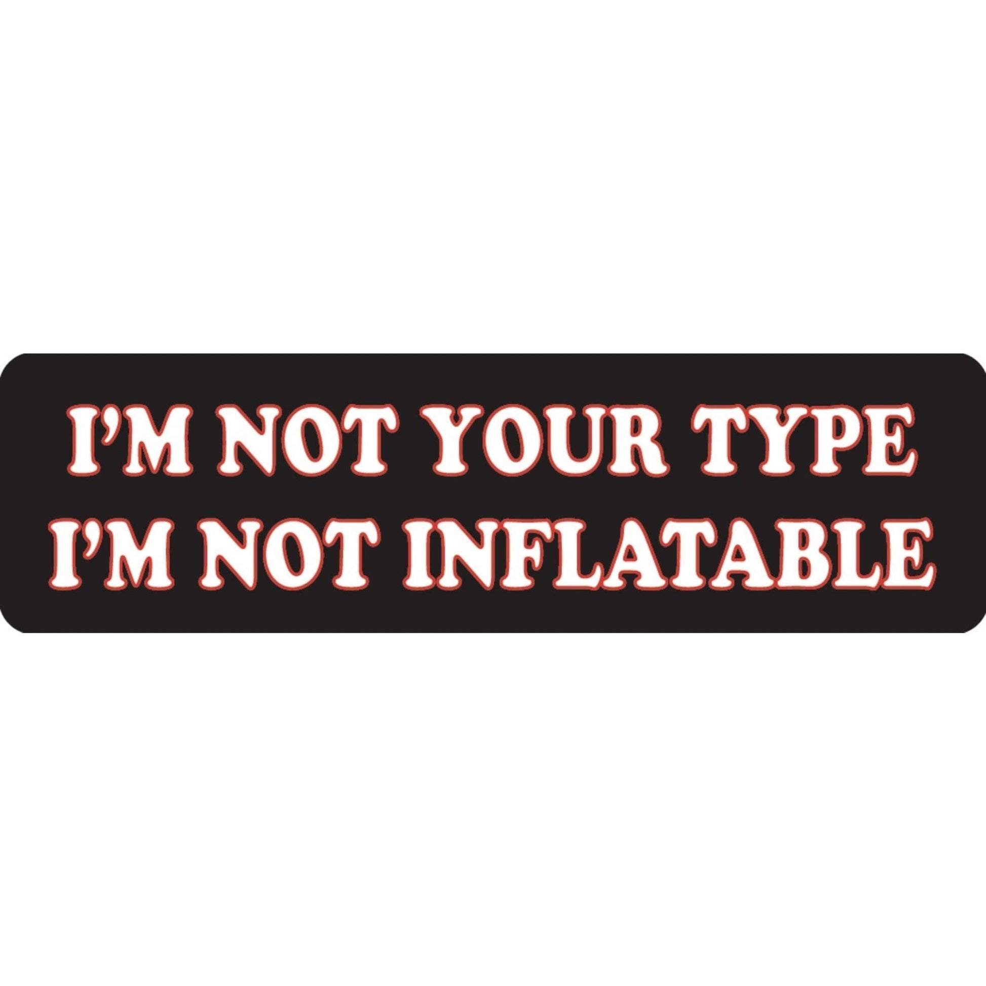 I'm not your type I'm not inflatable vinyl motorcycle helmet sticker - funny biker decal