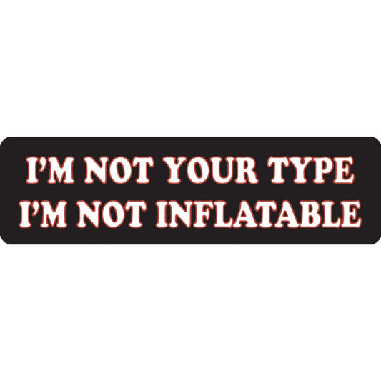 I'm not your type I'm not inflatable vinyl motorcycle helmet sticker - funny biker decal