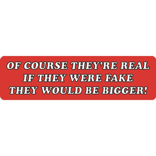 Of course they're real if they were fake they would be bigger vinyl motorcycle helmet sticker - funny biker decal