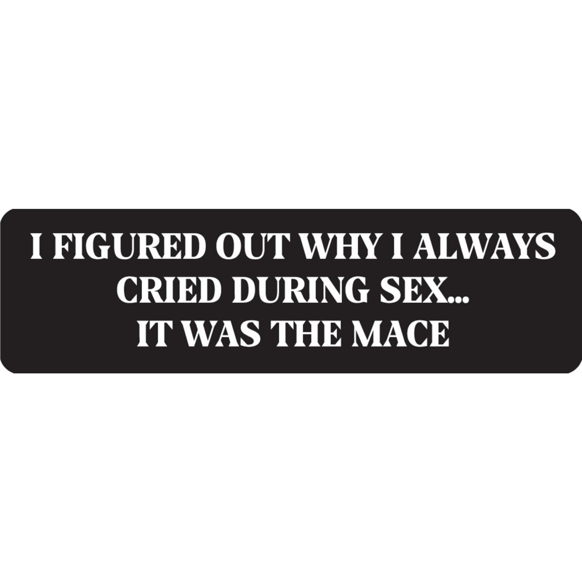 I figured out why I always cried during sex it was the mace vinyl motorcycle helmet sticker - funny biker decal