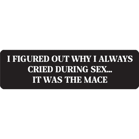 I figured out why I always cried during sex it was the mace vinyl motorcycle helmet sticker - funny biker decal