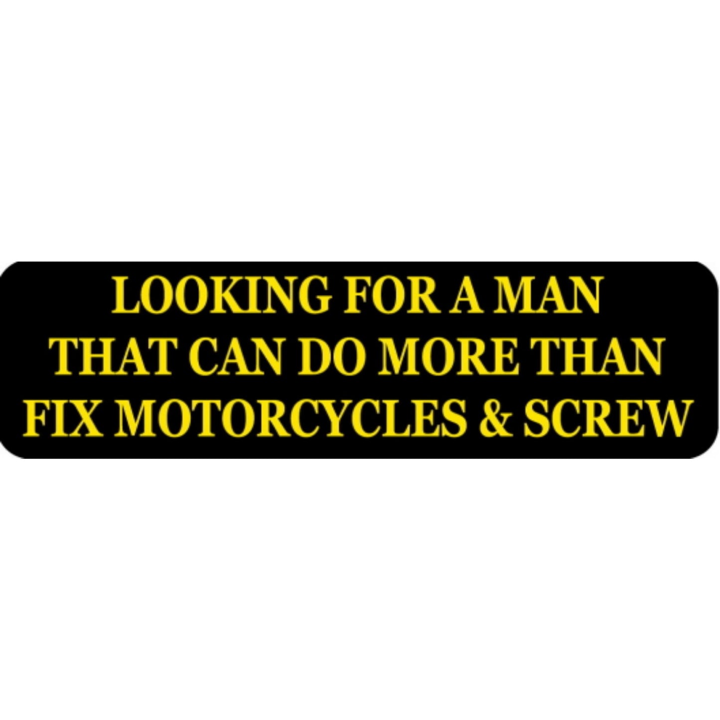 Looking for a man that can do more than fix motorcycles and screw vinyl motorcycle helmet stickers - funny biker decal