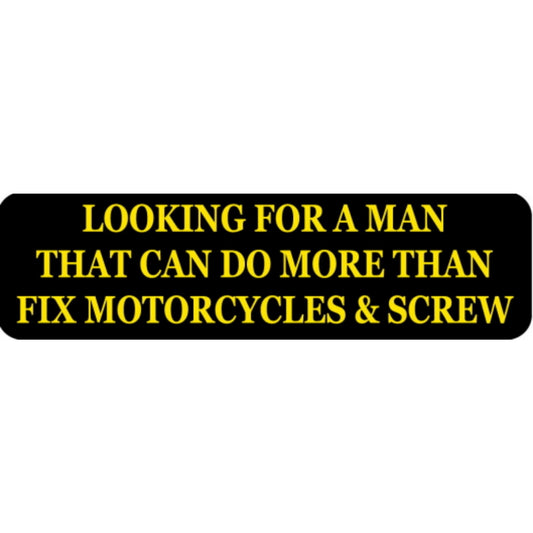 Looking for a man that can do more than fix motorcycles and screw vinyl motorcycle helmet stickers - funny biker decal