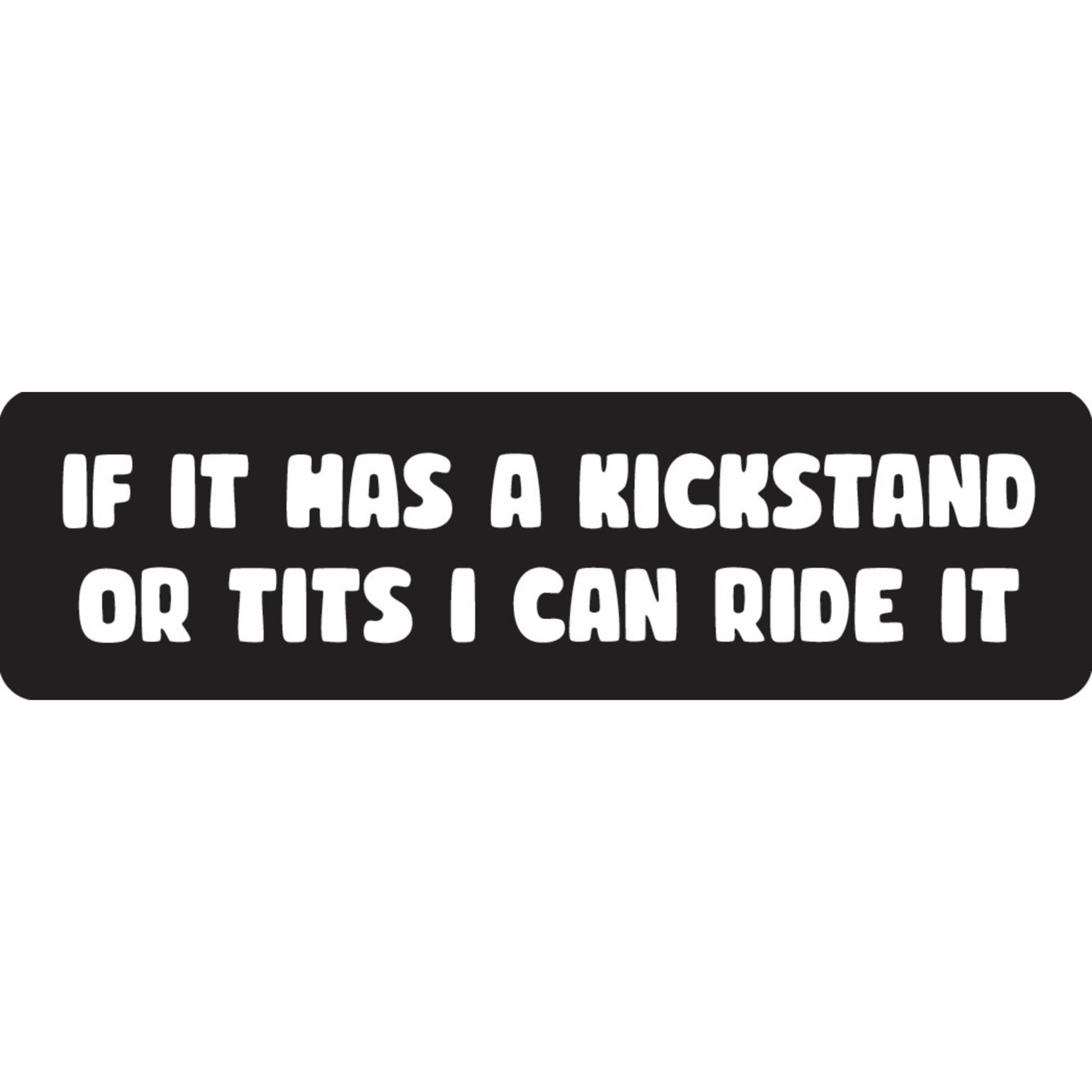 If it has a kickstand or tits I can ride it vinyl motorcycle helmet sticker - bold biker decal