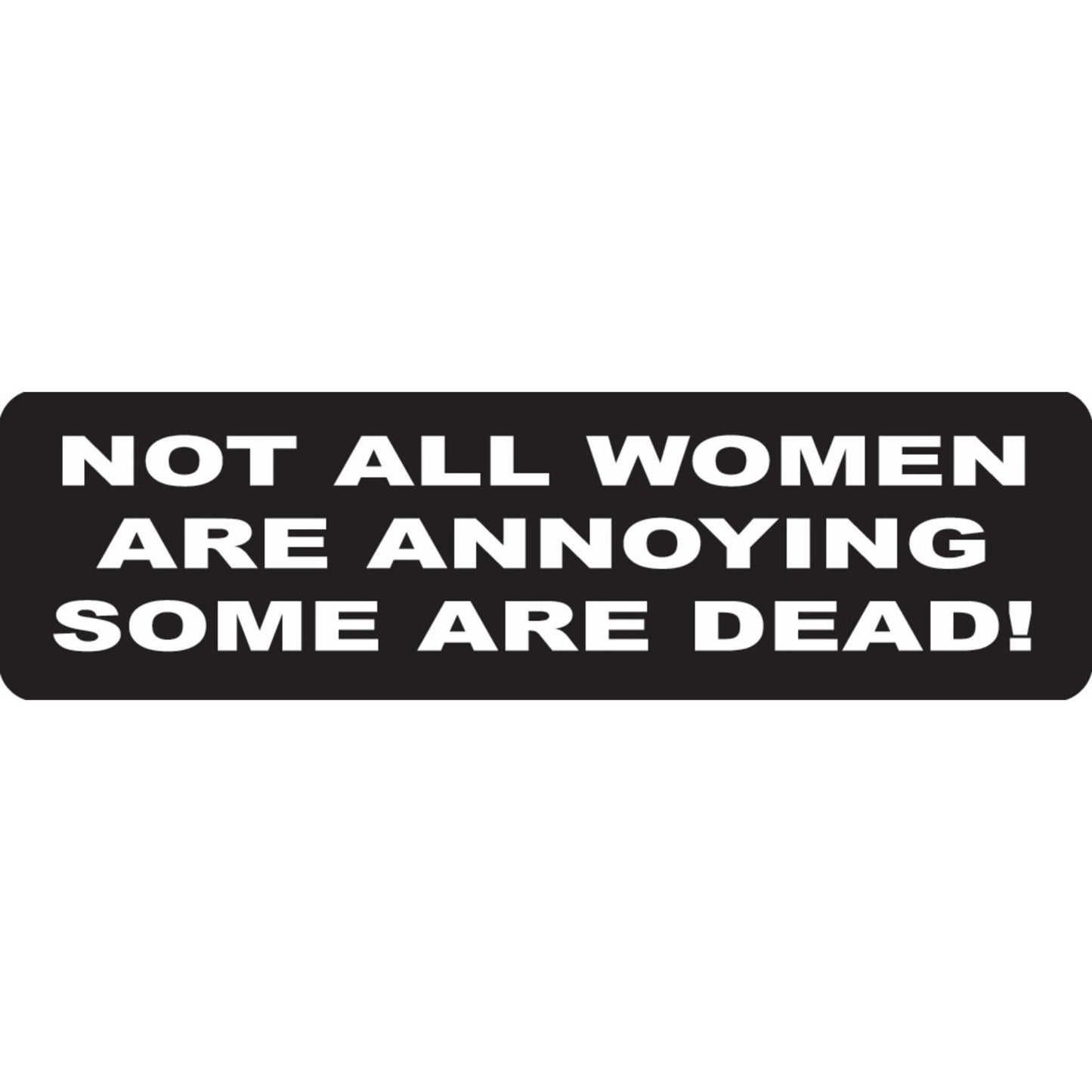 Not all women are annoying some are dead vinyl motorcycle helmet sticker - edgy biker decal