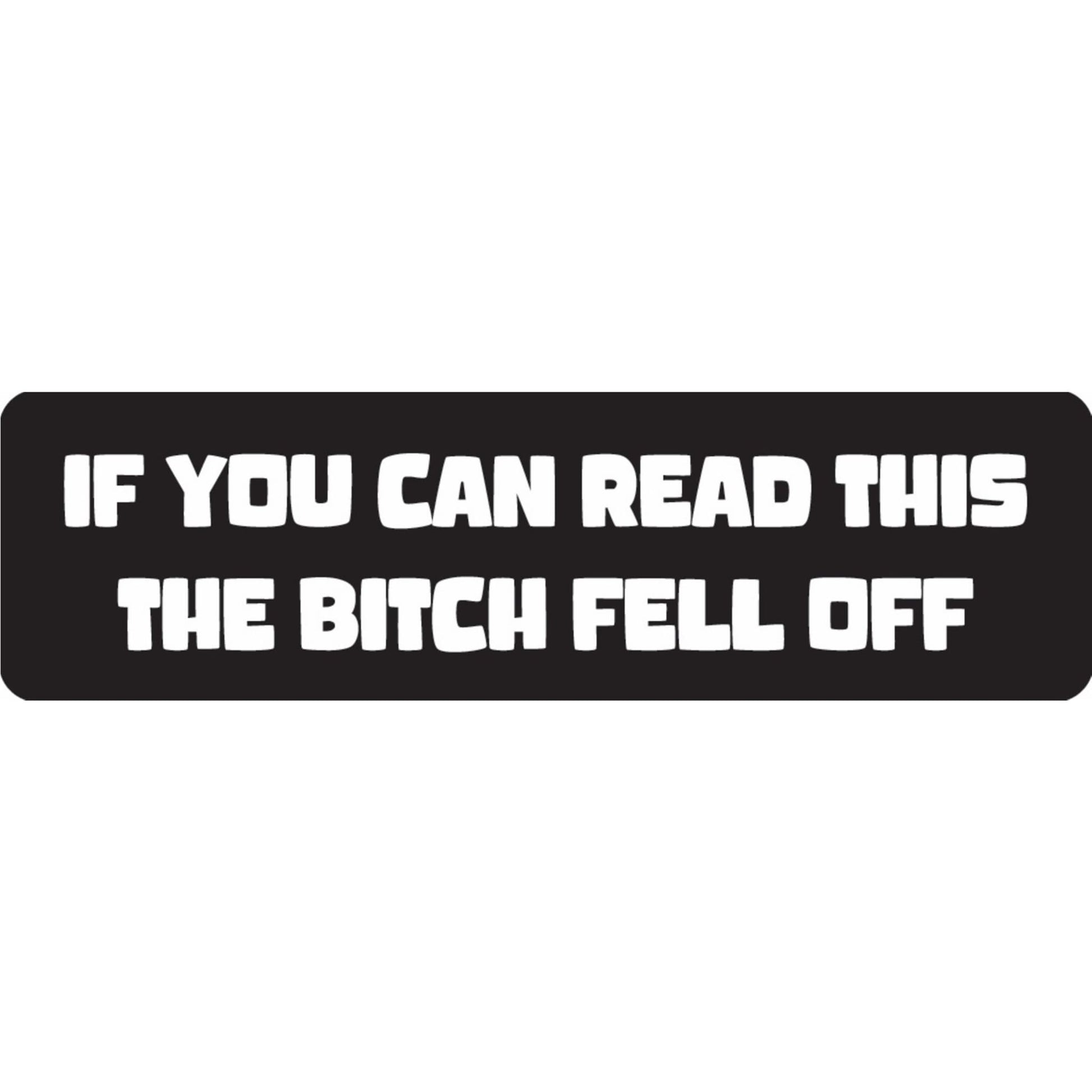 If you can read this the bitch fell off vinyl motorcycle helmet sticker - funny biker decal