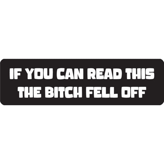 If you can read this the bitch fell off vinyl motorcycle helmet sticker - funny biker decal