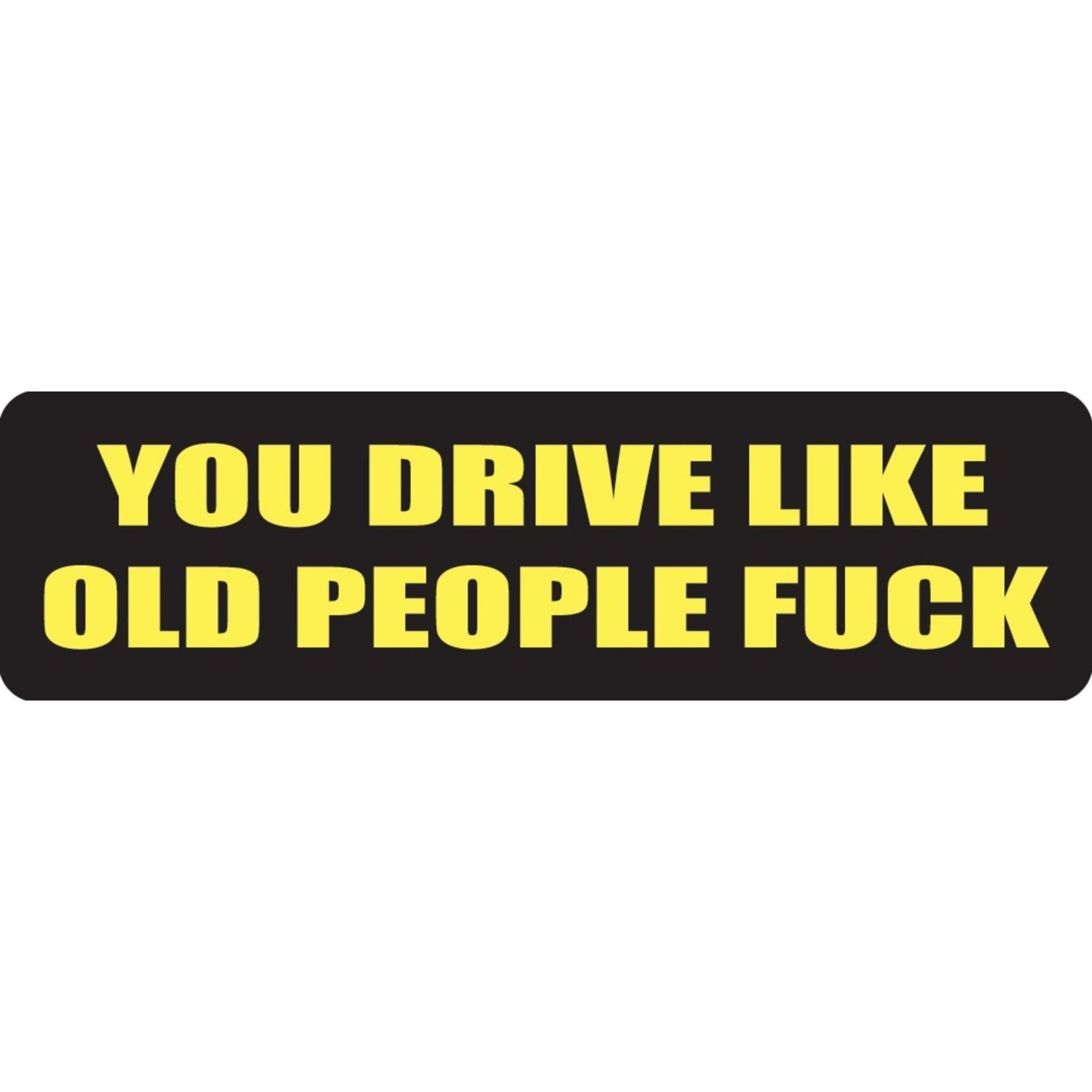 You drive like old people fuck vinyl motorcycle helmet sticker - funny biker decal