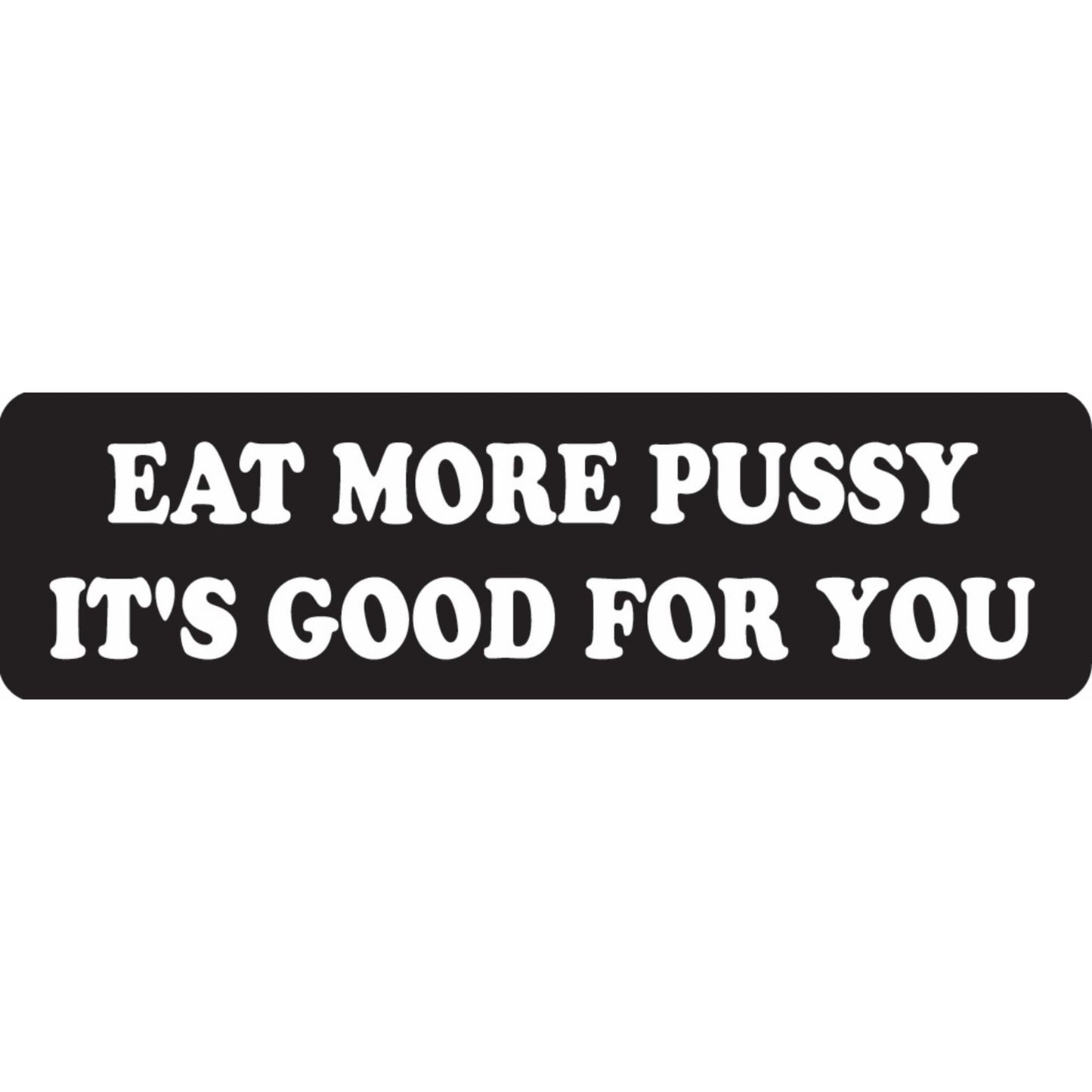 Eat more pussy it's good for you vinyl motorcycle helmet sticker - bold biker decal