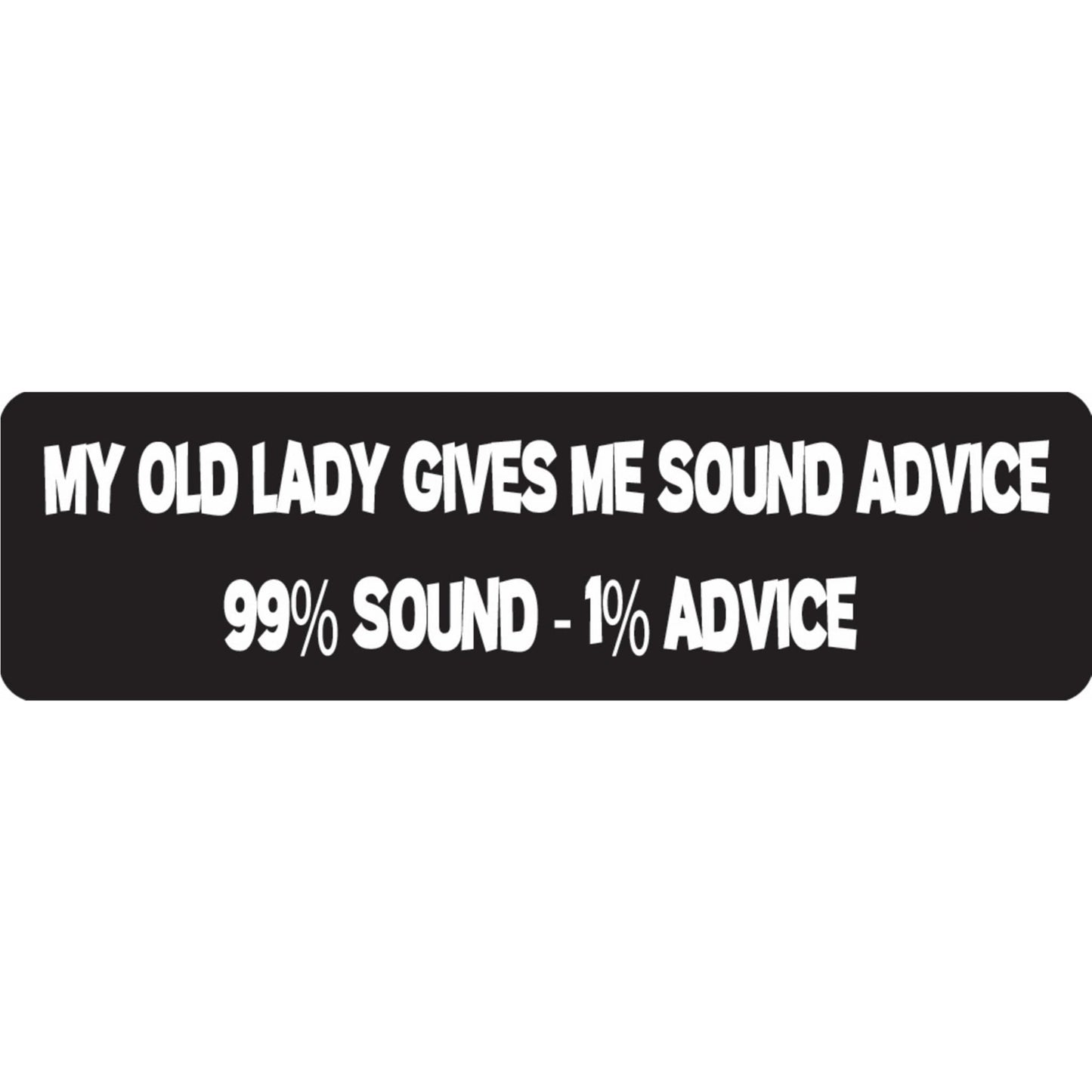 My old lady gives me sound advice 99 percent sound 1 percent advice vinyl motorcycle helmet sticker - funny biker decal