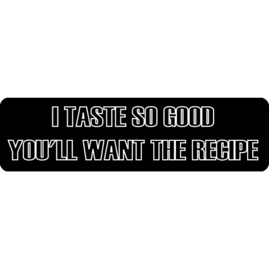 I taste so good you'll want the recipe vinyl motorcycle helmet stickers - funny biker decal