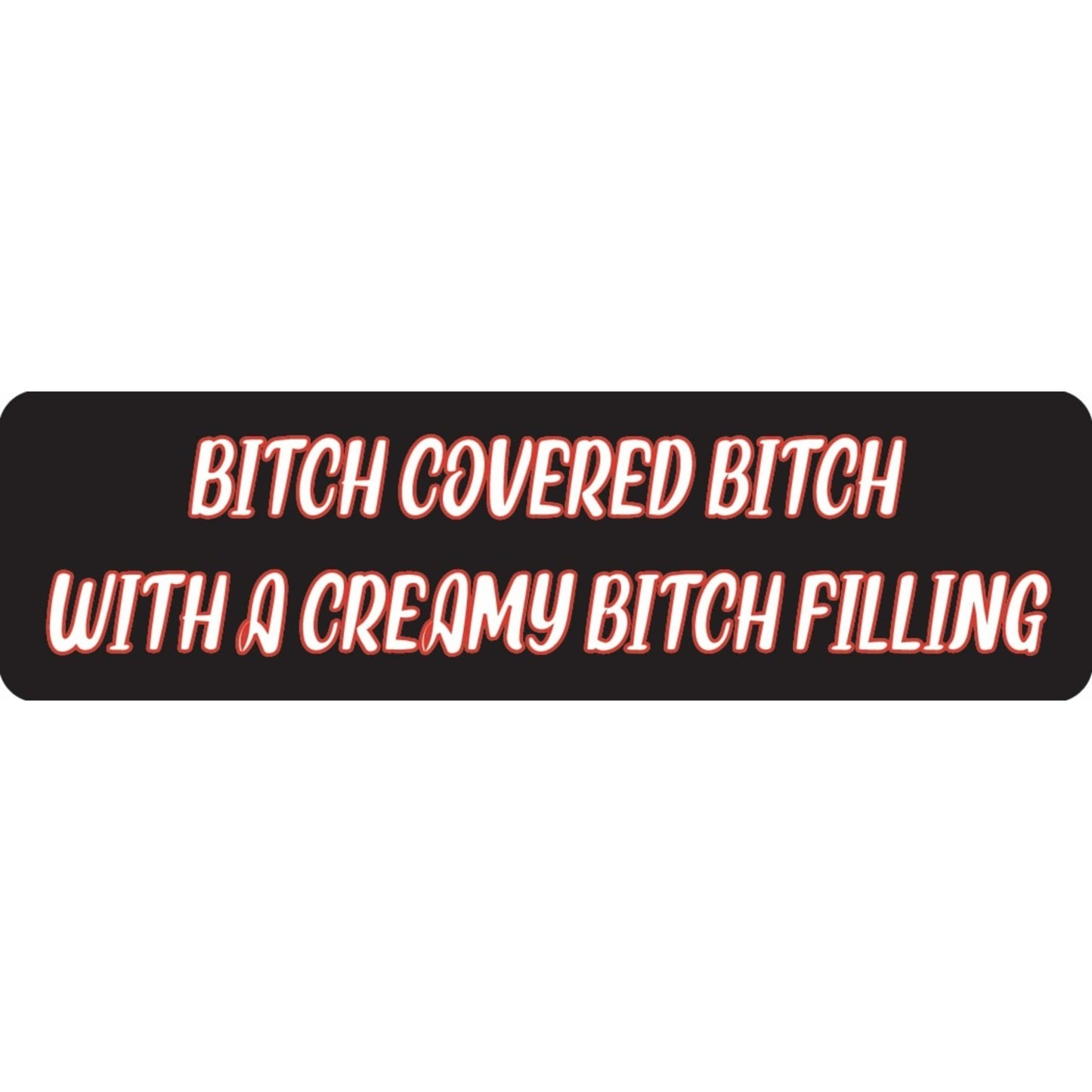 Bitch covered bitch with a creamy bitch filling vinyl motorcycle helmet sticker - funny biker decal