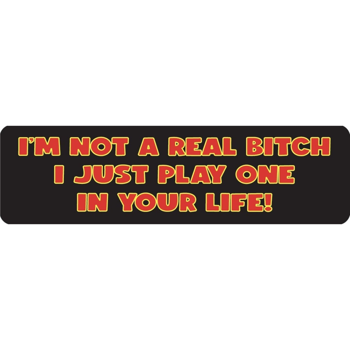 I'm not a real bitch I just play one in your life vinyl motorcycle helmet sticker - funny biker decal