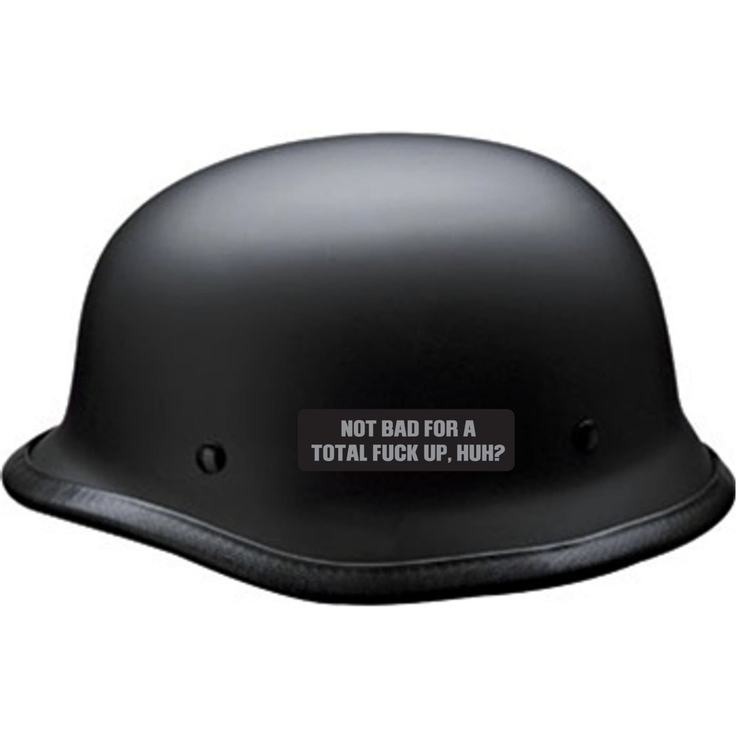 Not bad for a total fuck up huh vinyl motorcycle helmet sticker on a helmet - funny biker decal