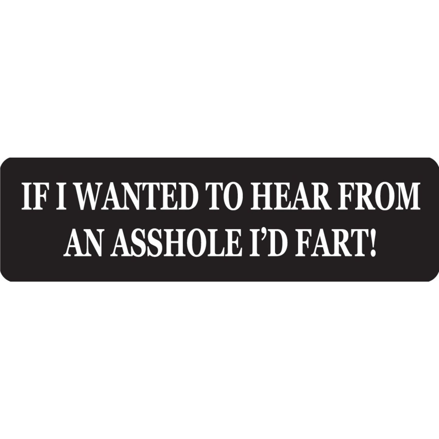 If I wanted to hear from an asshole I'd fart vinyl motorcycle helmet sticker - funny biker decal