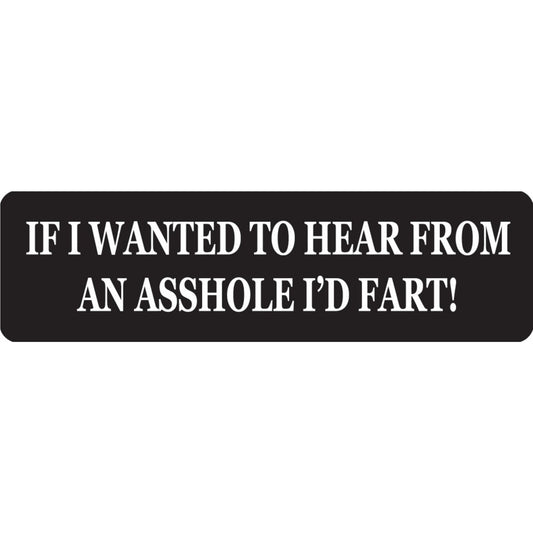 If I wanted to hear from an asshole I'd fart vinyl motorcycle helmet sticker - funny biker decal