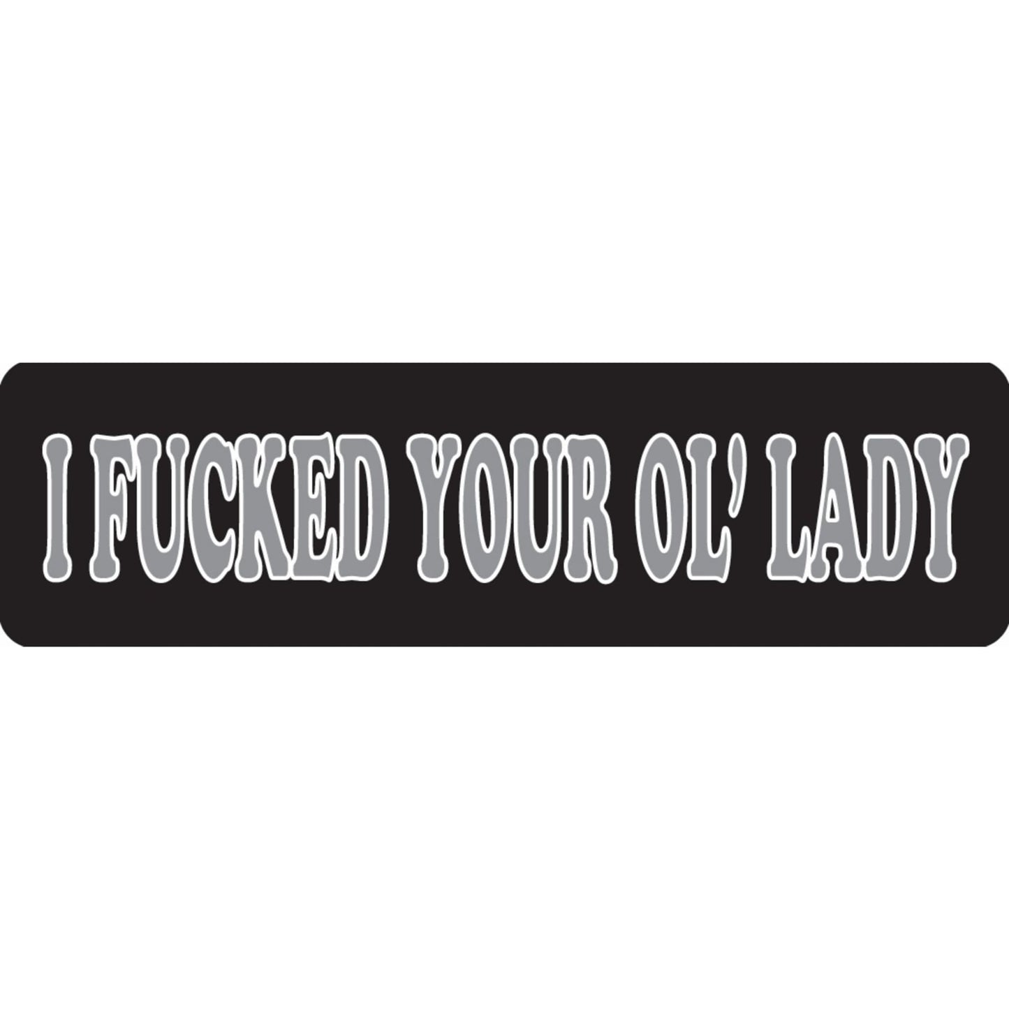 I fucked your ol' lady vinyl motorcycle helmet sticker - bold biker decal