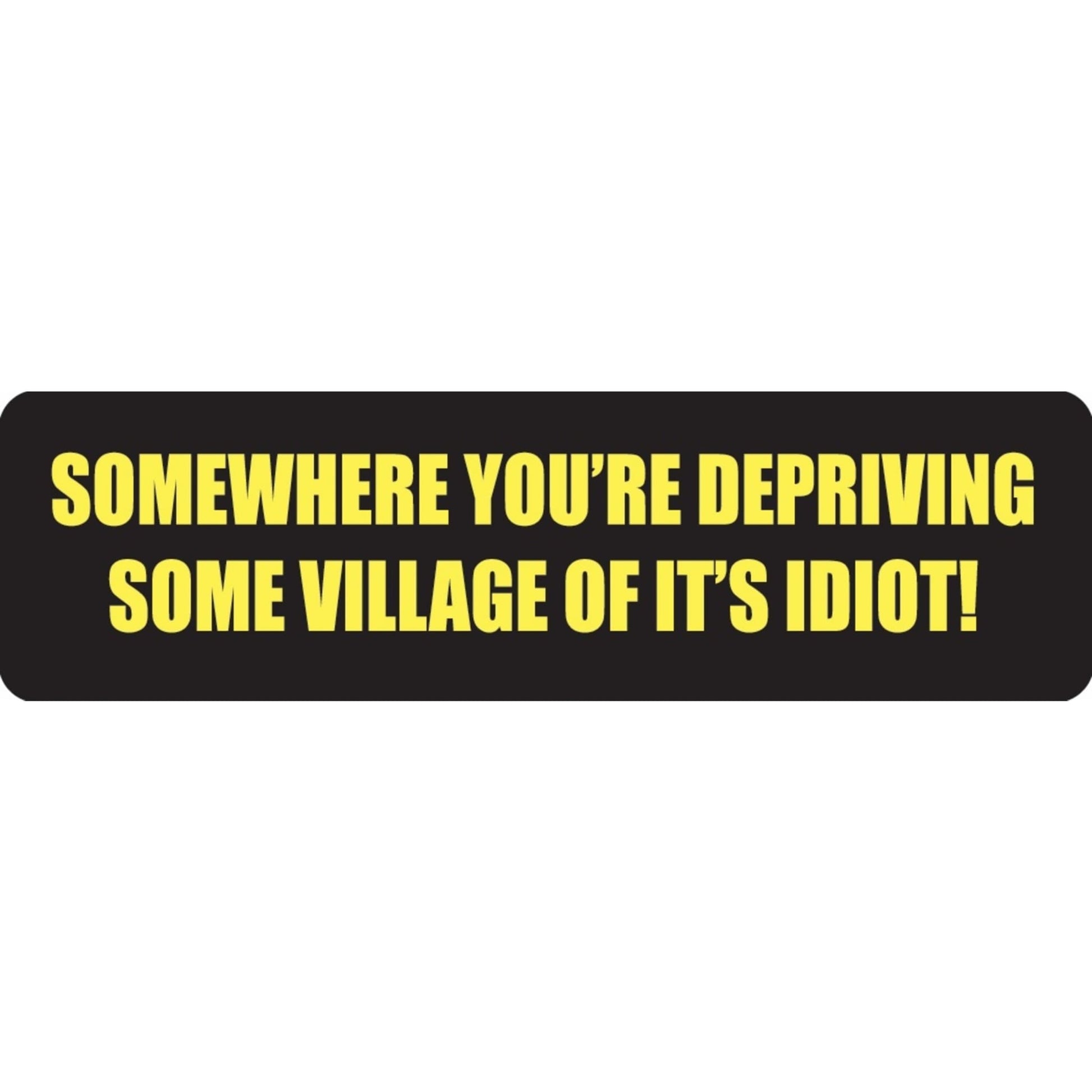 Somewhere you're depriving some village of it's idiot vinyl motorcycle helmet sticker - funny biker decal