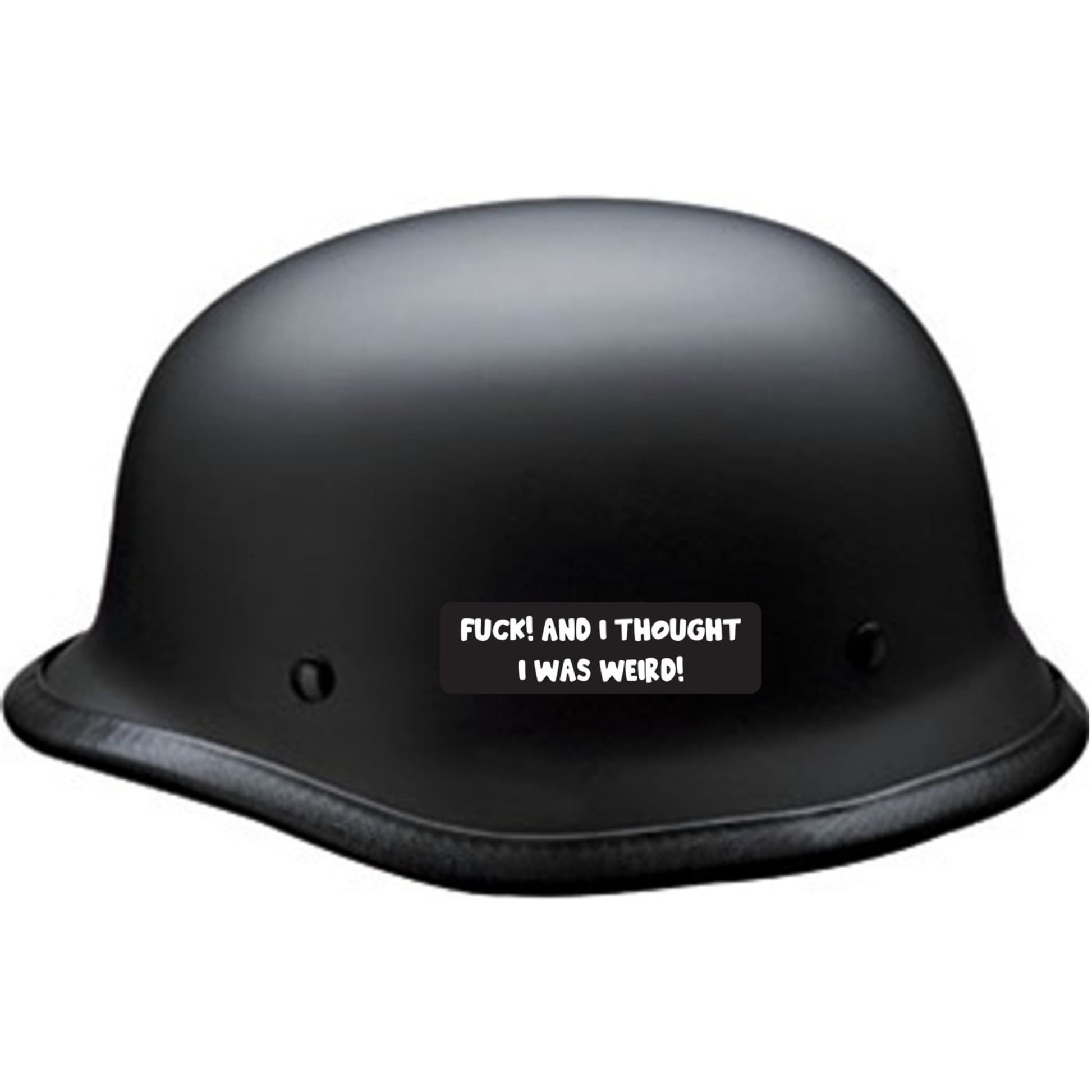 Fuck and I thought I was weird vinyl motorcycle helmet sticker on a helmet - funny biker decal