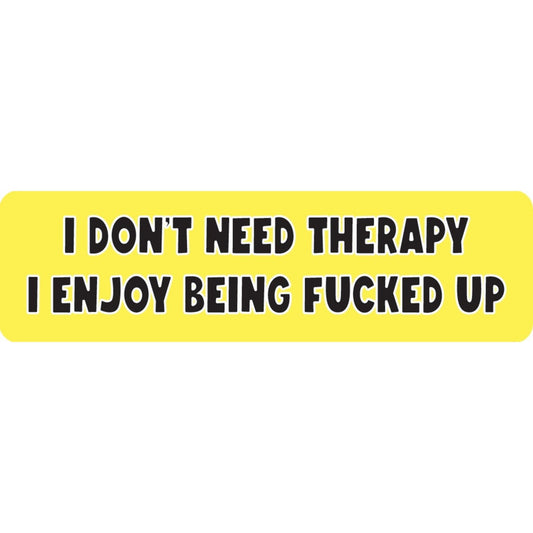 I don't need therapy I enjoy being fucked up vinyl motorcycle helmet sticker - funny biker decal
