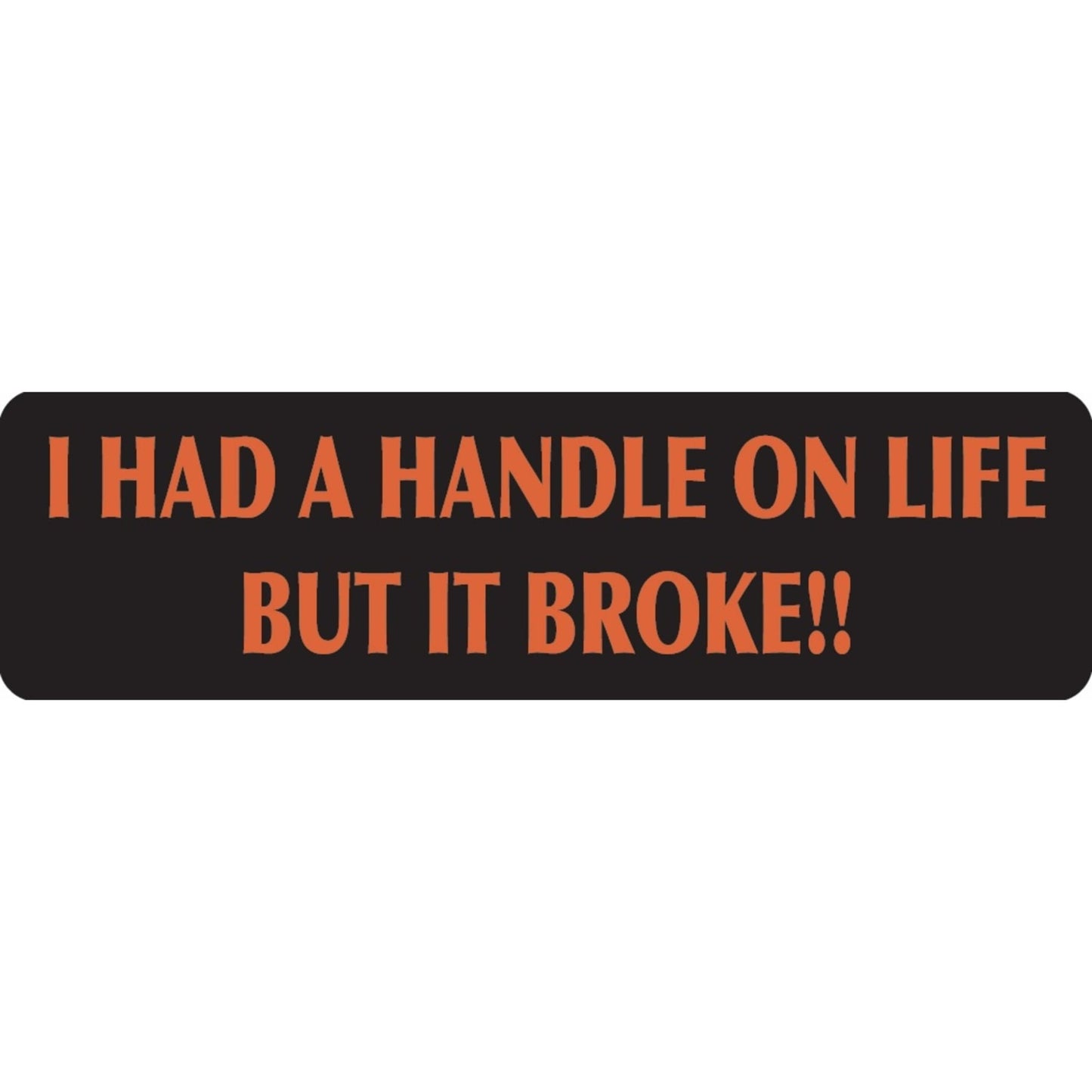 I had a handle on life but it broke vinyl motorcycle helmet sticker - funny biker decal