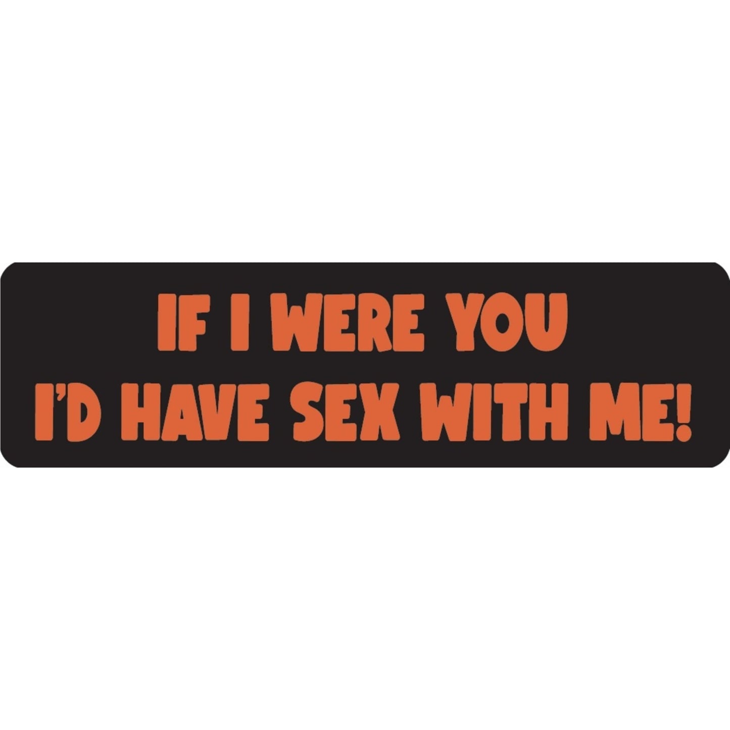 If I were you I'd have sex with me vinyl motorcycle helmet sticker - funny biker decal