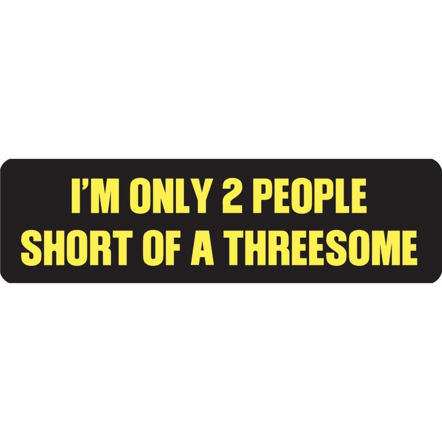 I'm only 2 people short of a threesome vinyl motorcycle helmet sticker - funny biker decal