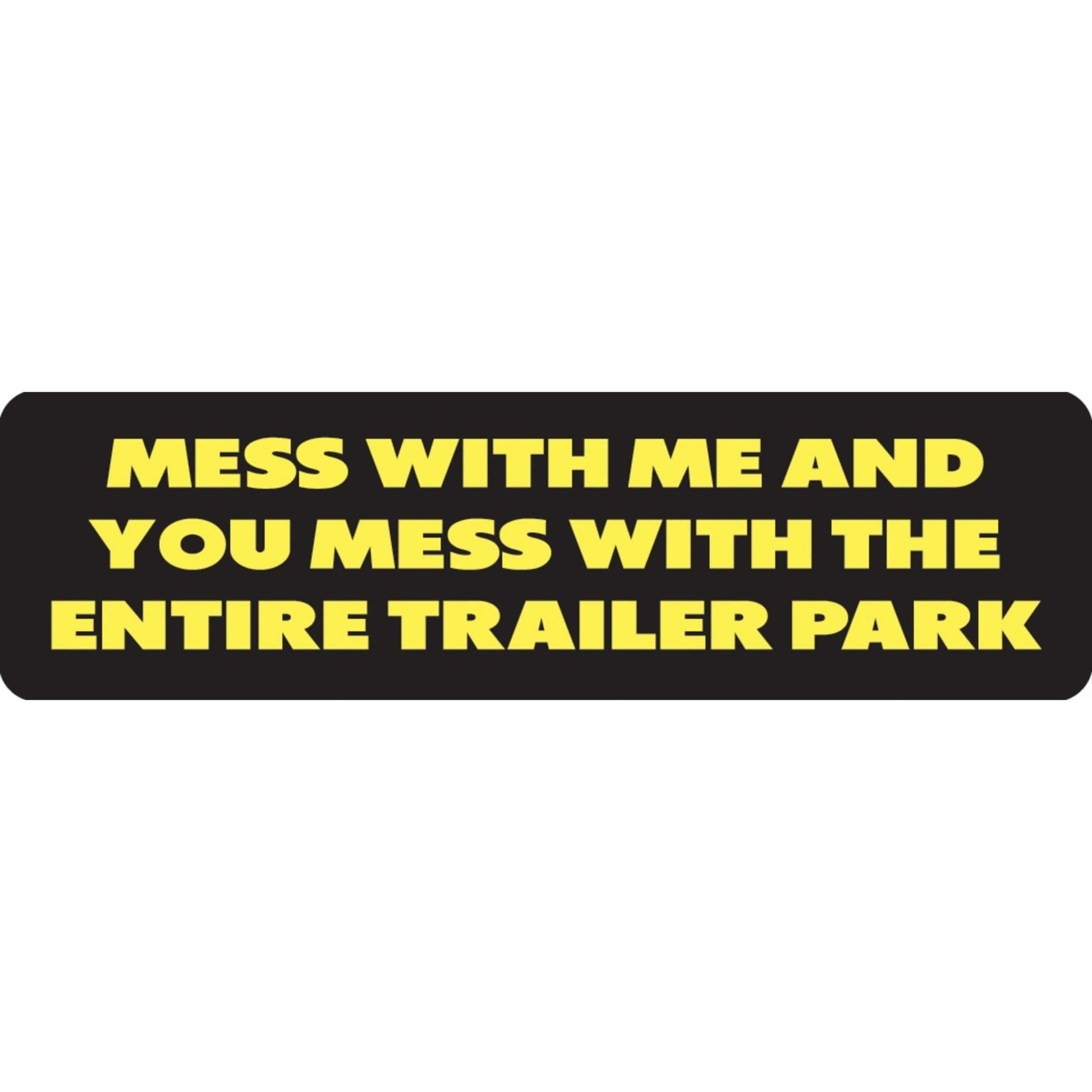 Mess with me and you mess with the entire trailer park vinyl motorcycle helmet sticker - funny biker decal